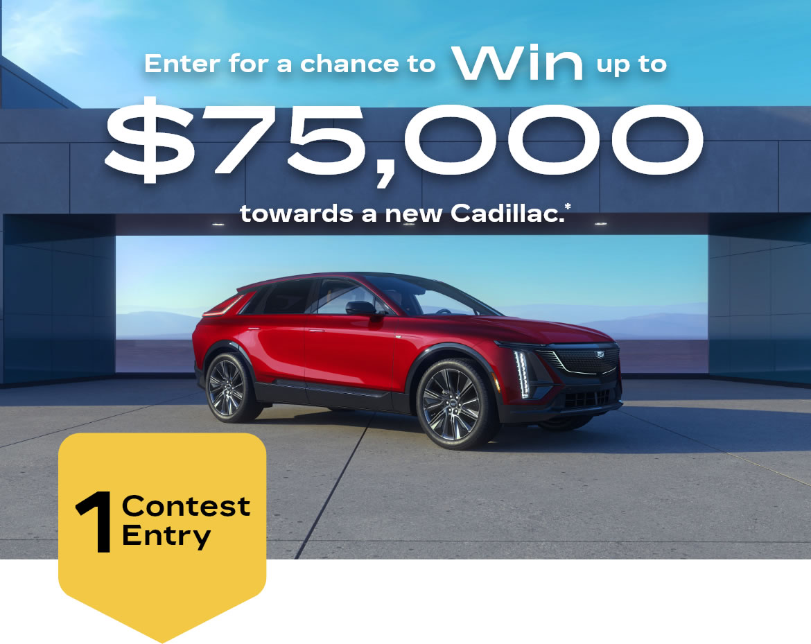 Enter for a chance to win up to $75,000 Towards a new Cadillac.*